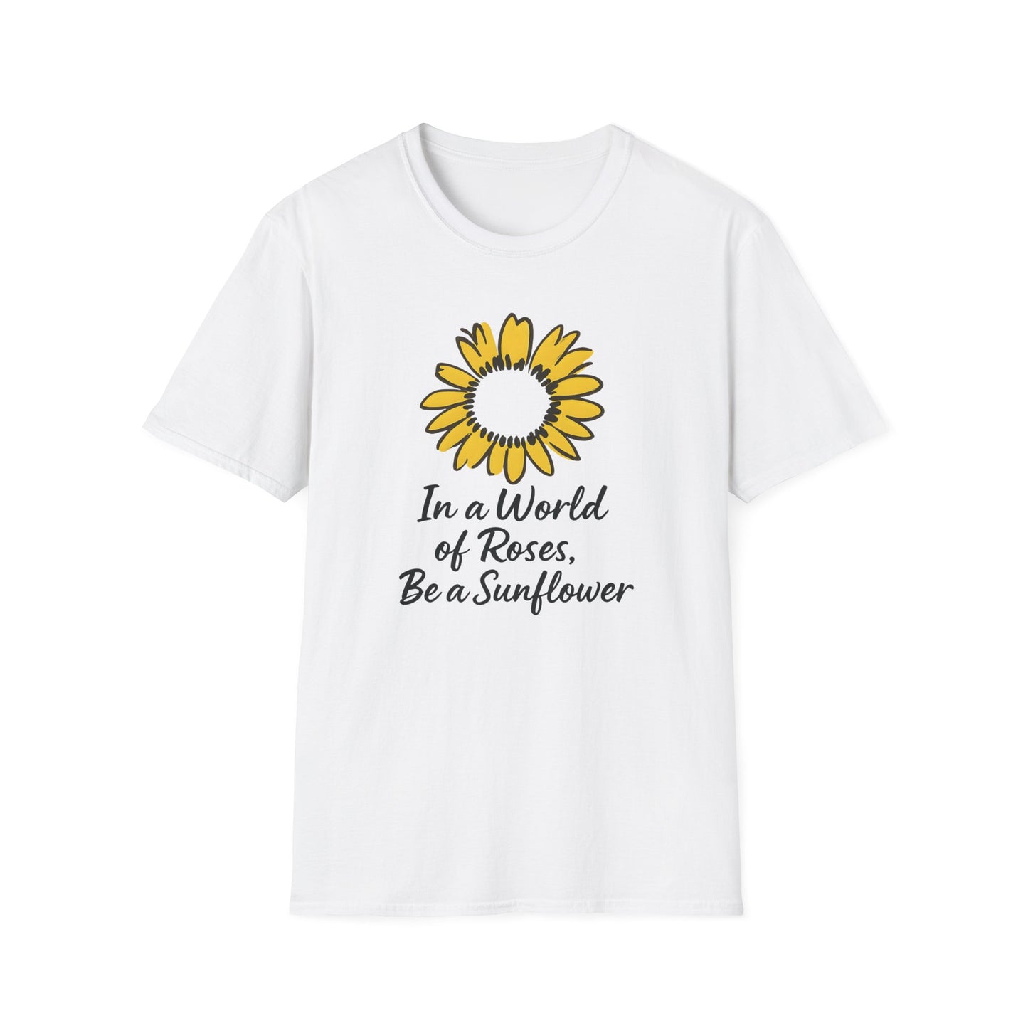 In a World of Roses Be a Sunflower T-Shirt - Cheerful Sunflower -  Botanical Line Art Design