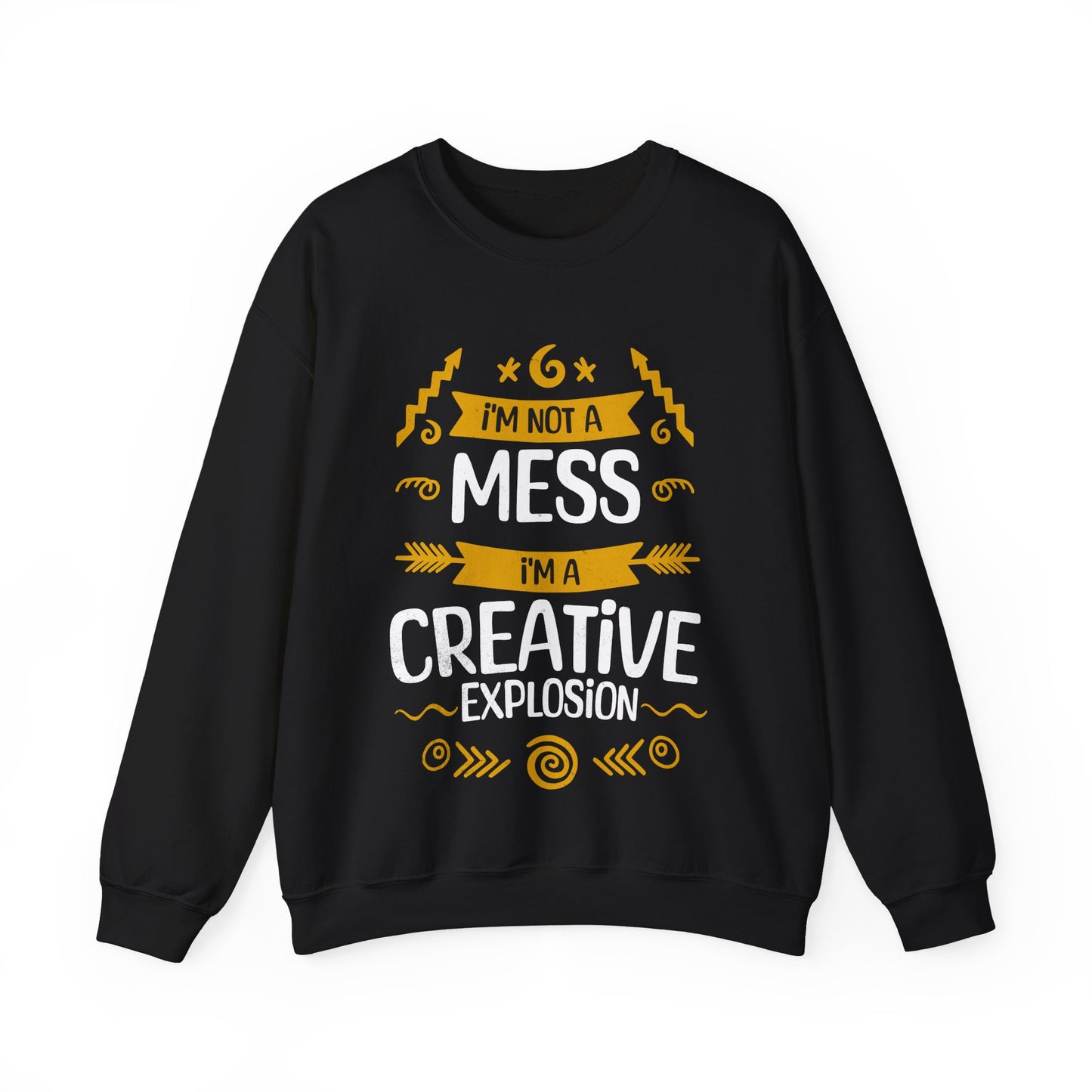 I'm Not A Mess, I'm A Creative Explosion - Playful Typography Sweatshirt