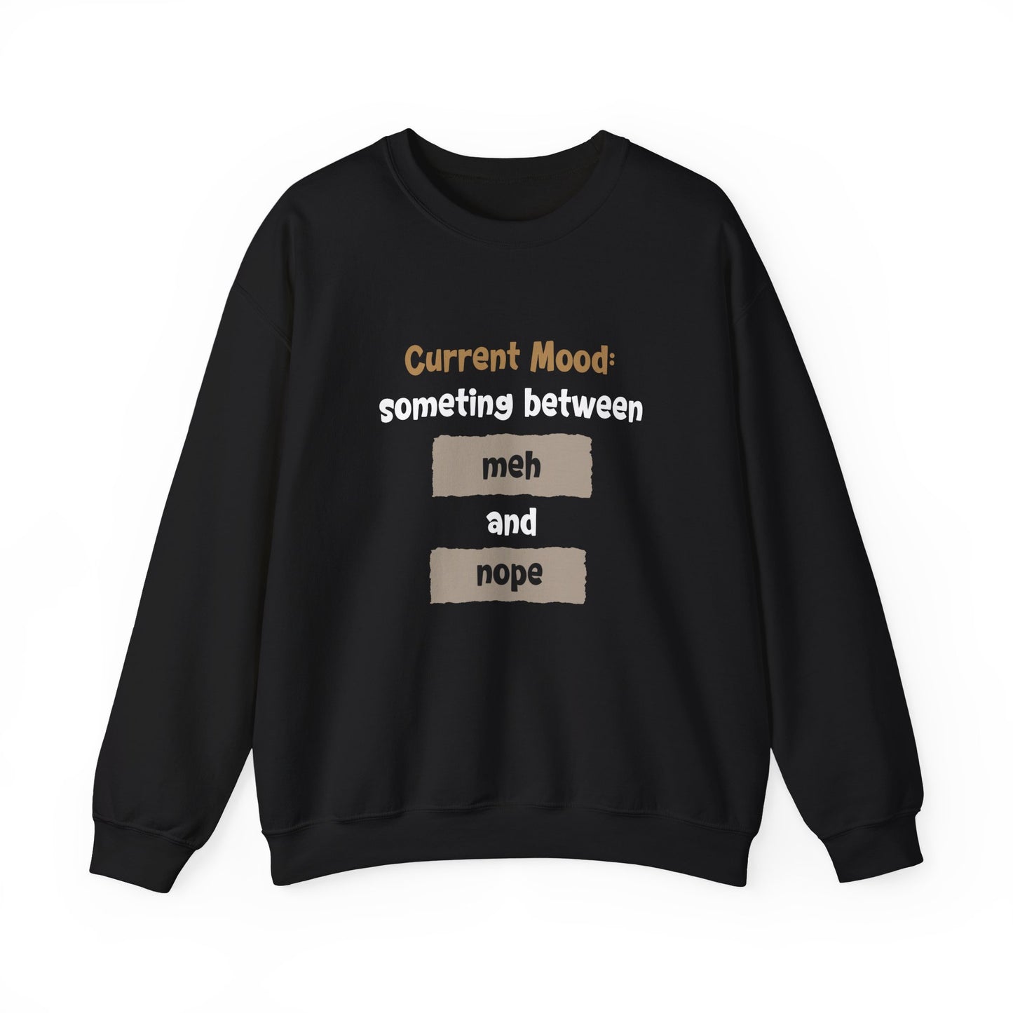 Current Mood: something between meh and nope - Typography Playful Sweatshirt