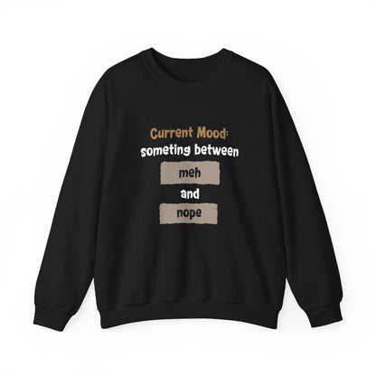 Current Mood: something between meh and nope - Typography Playful Sweatshirt