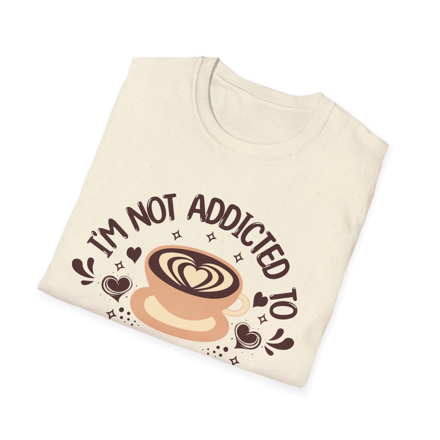 I'm Not Addicted To Coffee, We Are in A Committed Relationship - Playful Coffee T-Shirt