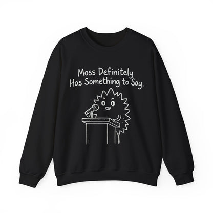 Moss (Most) Definitely Has Something To Say - Chalkboard Playful Moss Speaking into Microphone Sweatshirt