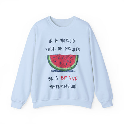 In a world full of fruits be a brave watermelon Graphic Sweatshirt
