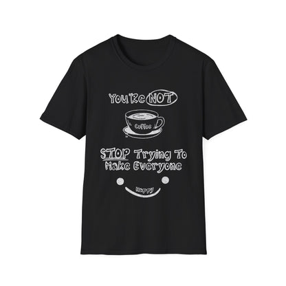 You're Not Coffee - Monochrome Playful T-Shirt