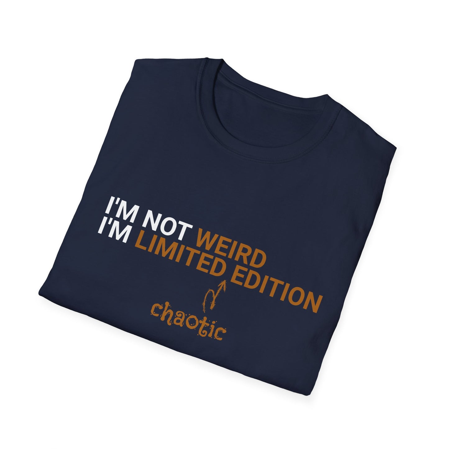 I'm Not Weird, I'm Limited Chaotic Edition - Typography Playful T-Shirt