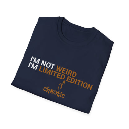 I'm Not Weird, I'm Limited Chaotic Edition - Typography Playful T-Shirt