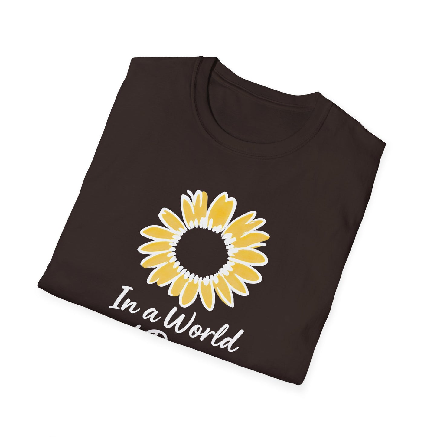 In a World of Roses Be a Sunflower T-Shirt - Cheerful Sunflower -  Botanical Line Art Design