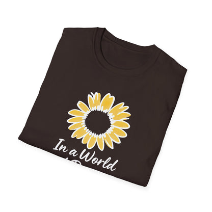 In a World of Roses Be a Sunflower T-Shirt - Cheerful Sunflower -  Botanical Line Art Design