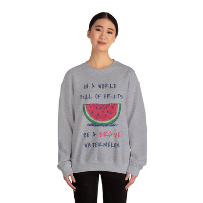 In a world full of fruits be a brave watermelon Graphic Sweatshirt