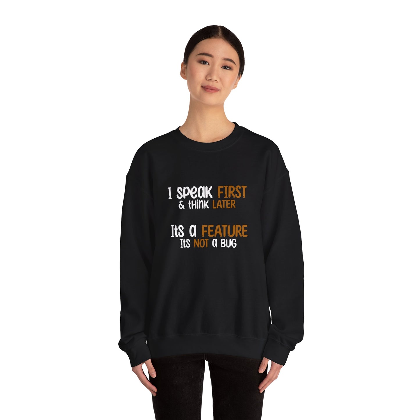 I Speak First, I Think Later, It Is A Feature, It Is Not A Bug - Typography Playful Sweatshirt