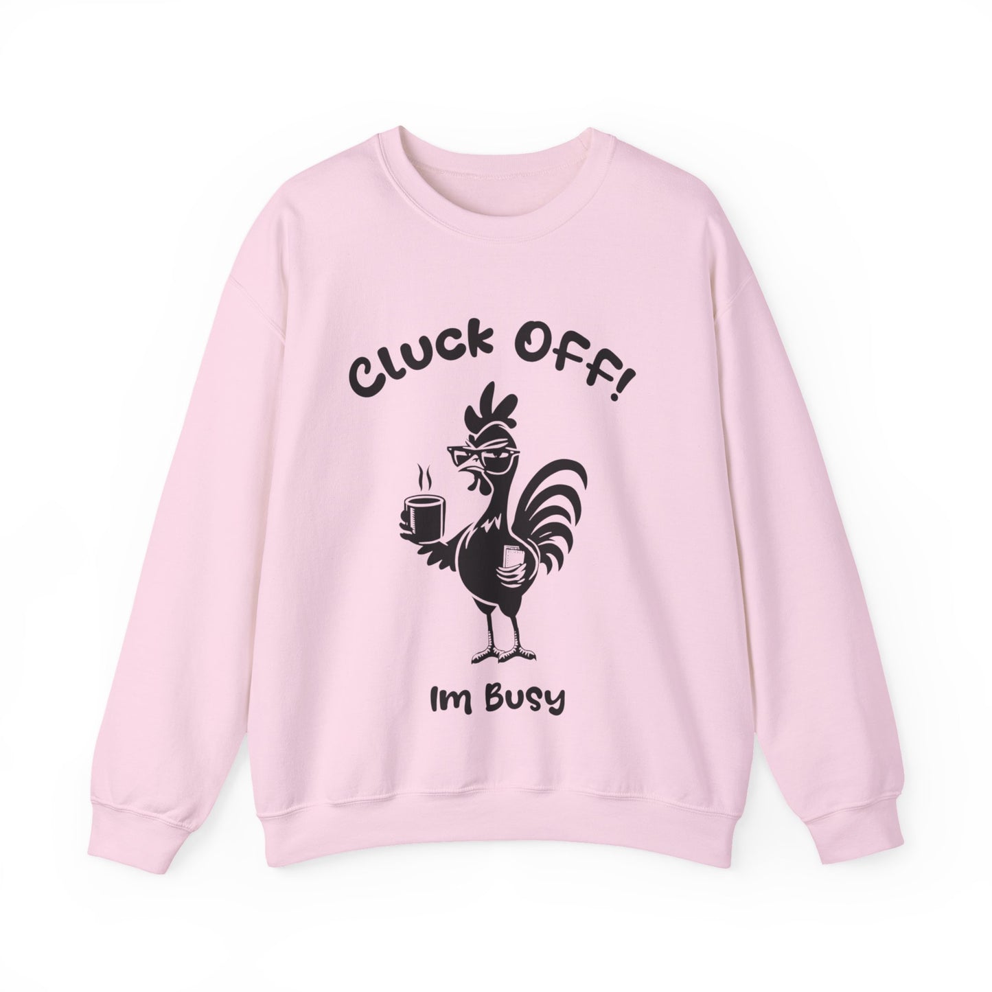 Cluck off I'm Busy - Playful Minimalistic Rooster Silhouette With Coffee And Files Sweatshirt