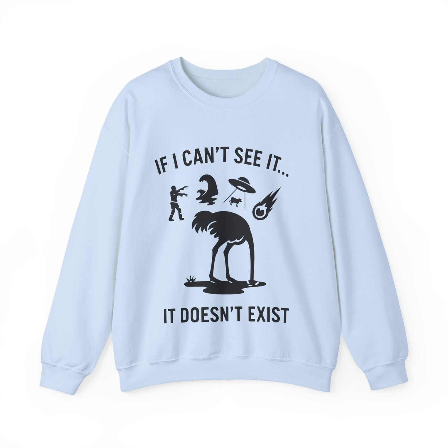 If I Can Not See It, It Does Not Exist - Playful Silhouette Ostrich With Head In Sand And Chaos Sweatshirt