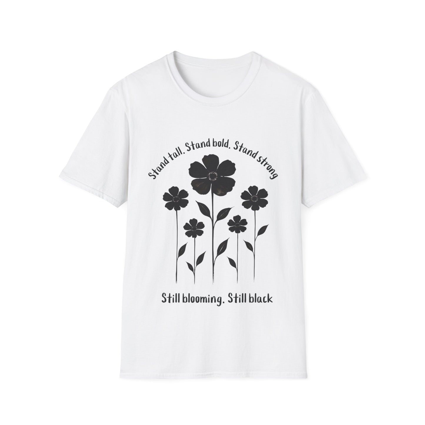 Stand Tall Stand Bold Stand Strong T-Shirt -  Black Ink Silhouette Floral Design
