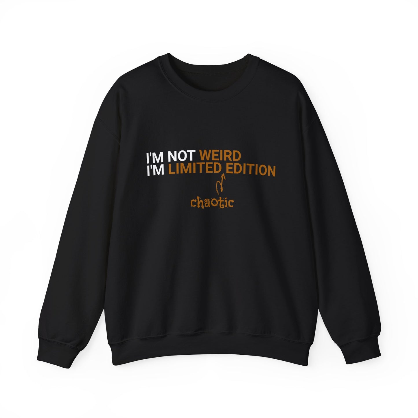 I'm Not Weird, I'm Limited Chaotic Edition - Typography Playful Sweatshirt