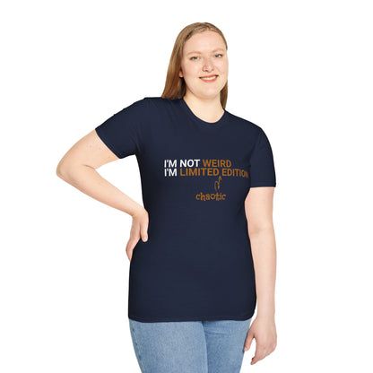 I'm Not Weird, I'm Limited Chaotic Edition - Typography Playful T-Shirt