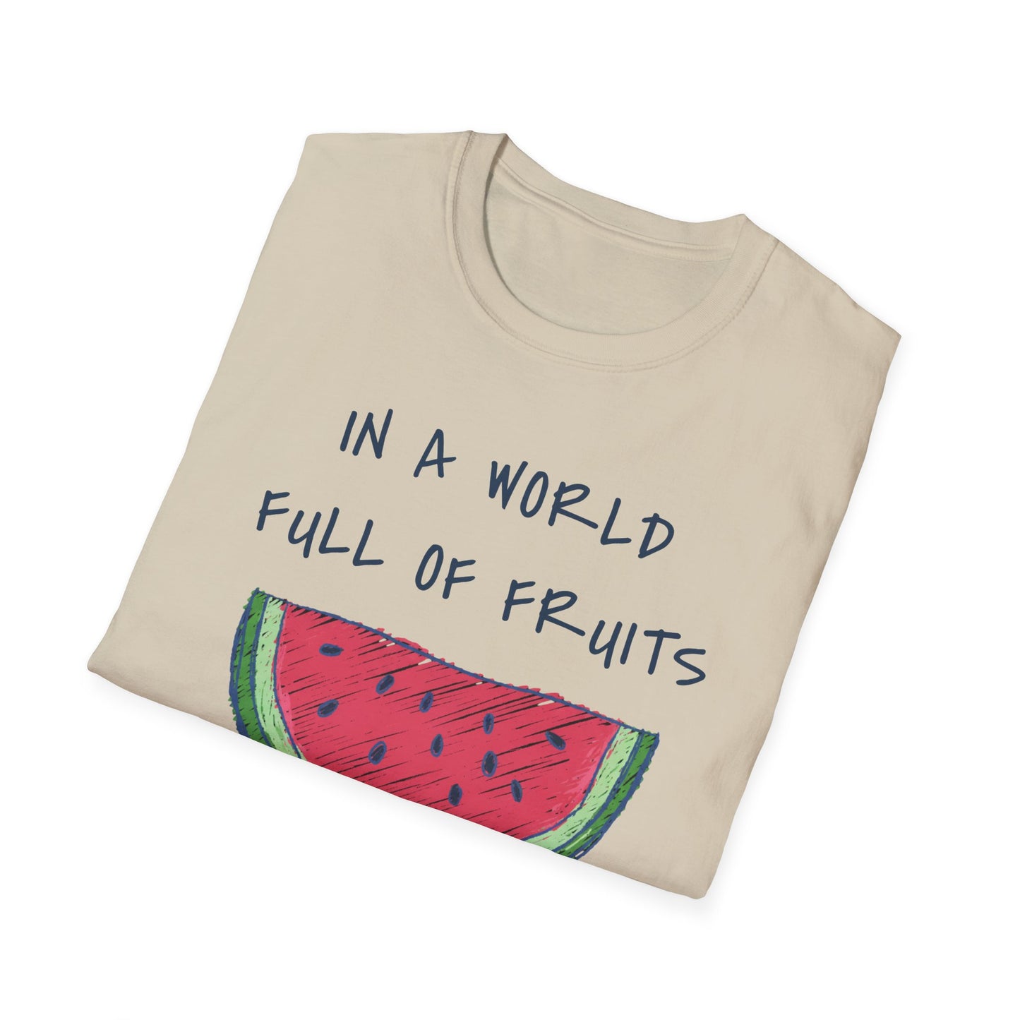 In a world full of fruits be a brave watermelon Graphic T-Shirt