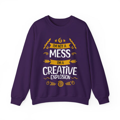 I'm Not A Mess, I'm A Creative Explosion - Playful Typography Sweatshirt
