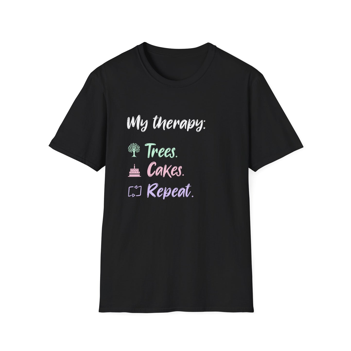My Therapy: Trees, Cake, Repeat - Typography Playful T-Shirt