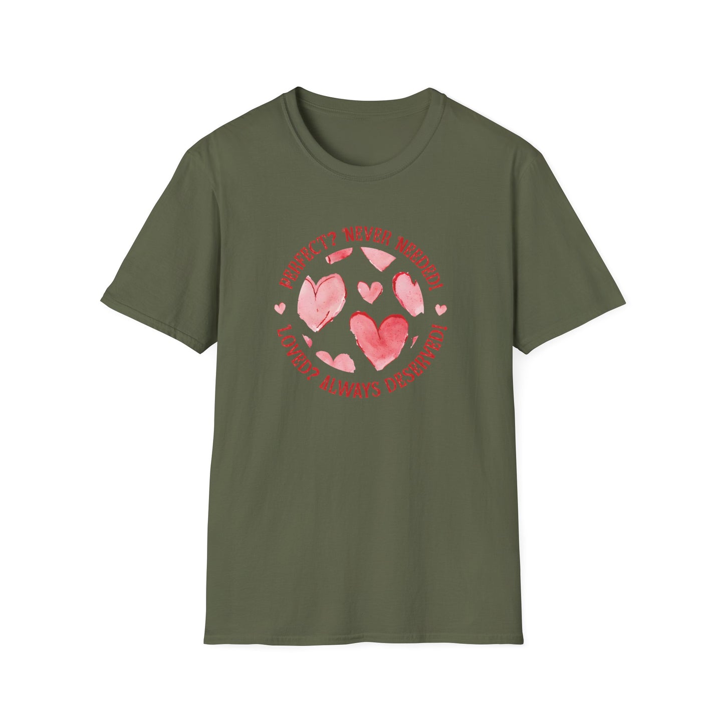 Perfect? Never Needed! Loved? Always Deserved!  - Logo Style Watercolor Hearts Pattern T-Shirt