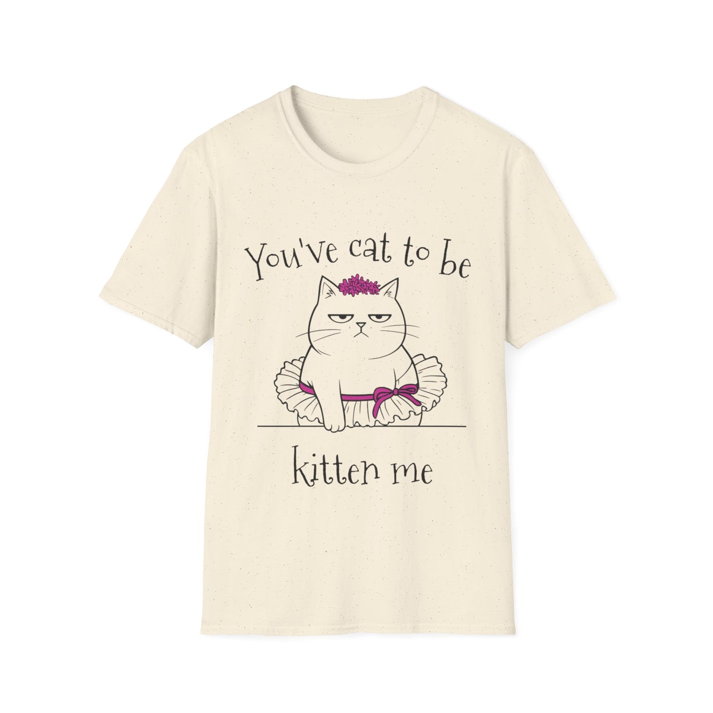 You've got to be kidding me T-Shirt -  Annoyed Cartoon Cat Boy in a Tutu Design