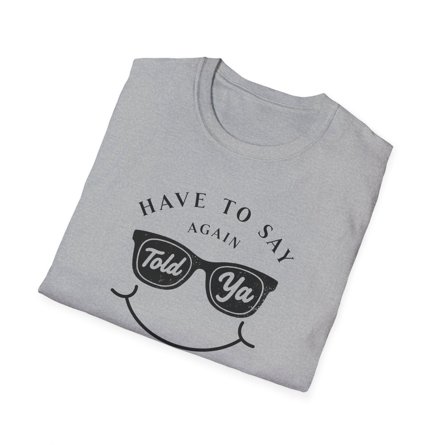 Have To Say Again: Told Ja - Playful Emoji T-Shirt