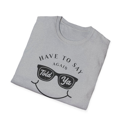 Have To Say Again: Told Ja - Playful Emoji T-Shirt