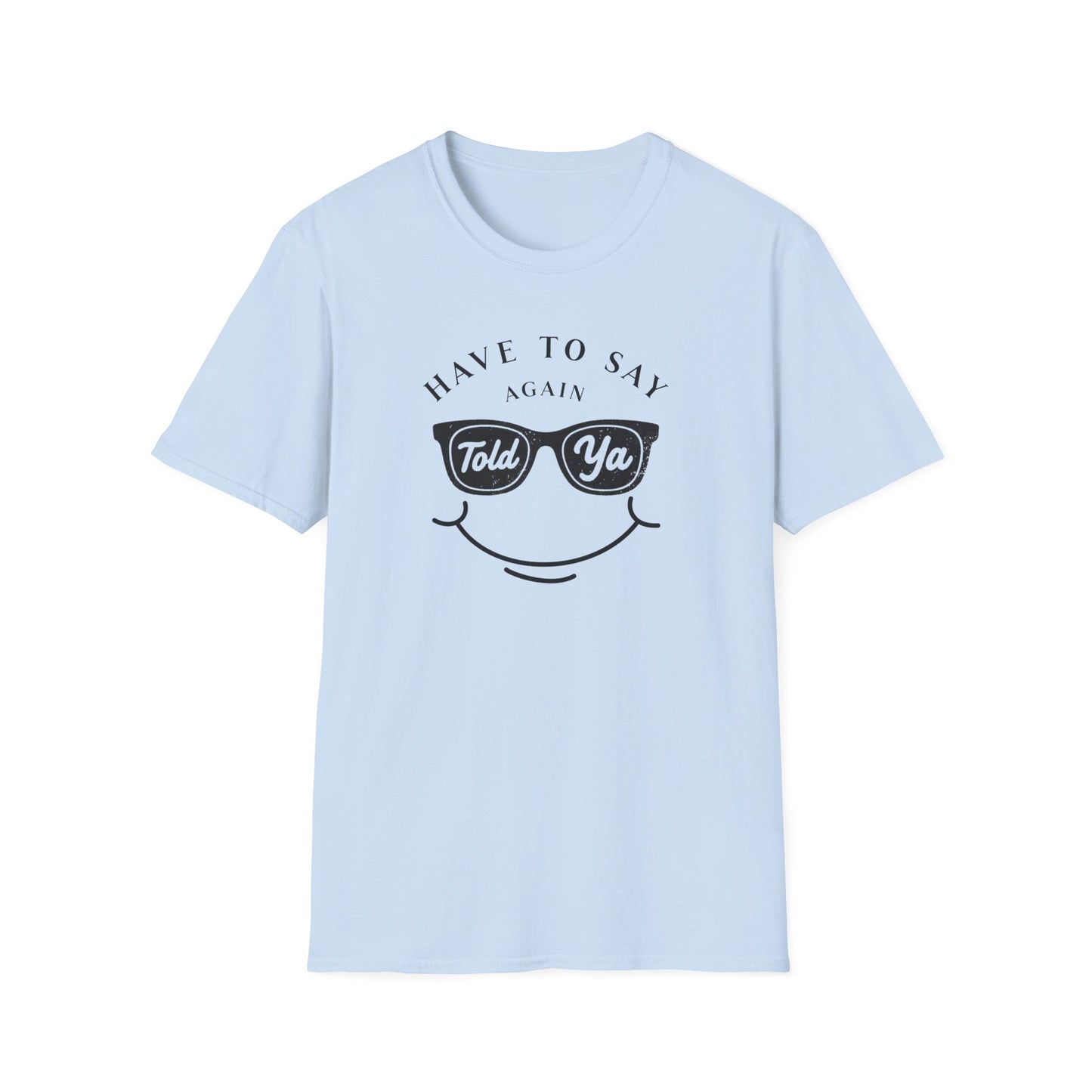 Have To Say Again: Told Ja - Playful Emoji T-Shirt