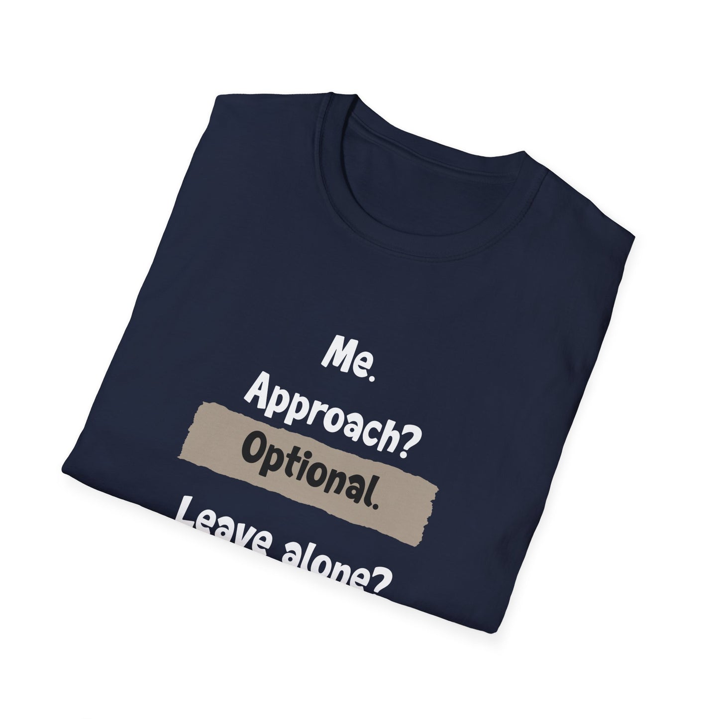 Me. Approach? Optional. Leave Alone? Recommended - Typography Playful T-Shirt
