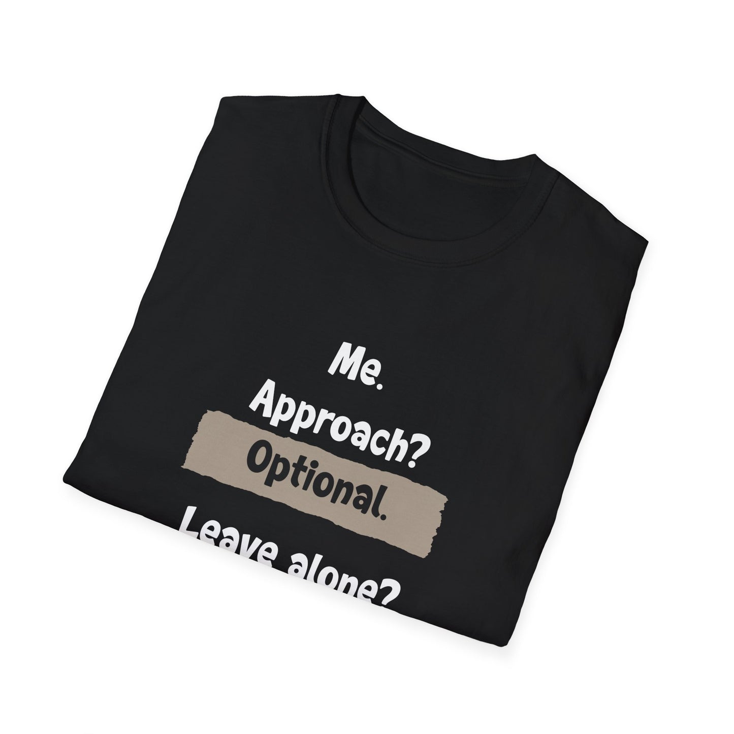 Me. Approach? Optional. Leave Alone? Recommended - Typography Playful T-Shirt