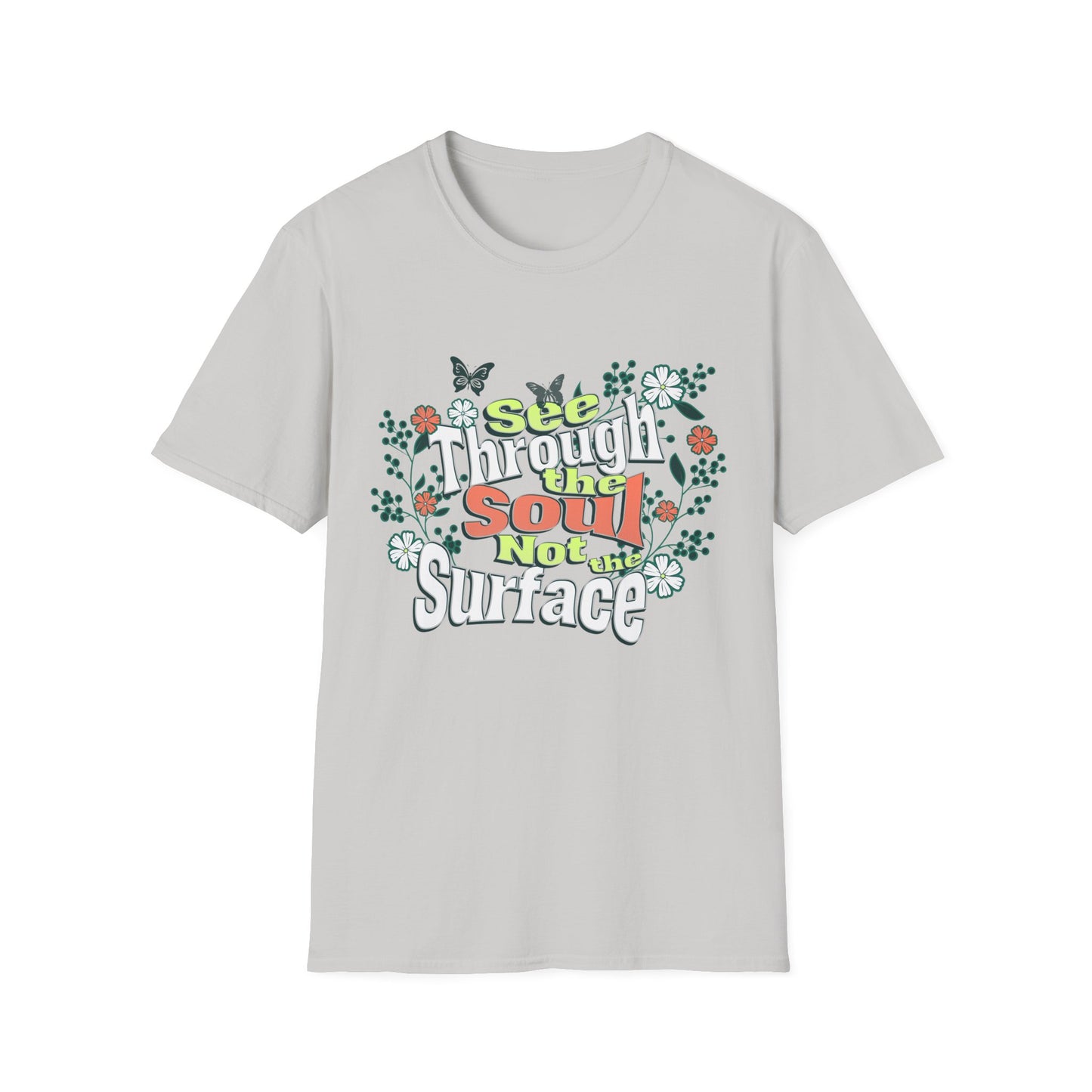 See Through The Soul Not The Surface - Colorful Floral Typography T-Shirt