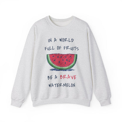 In a world full of fruits be a brave watermelon Graphic Sweatshirt