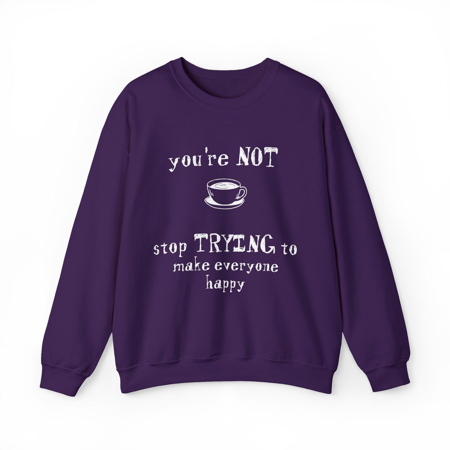 You're Not Coffee - Monochrome Playful Sweatshirt