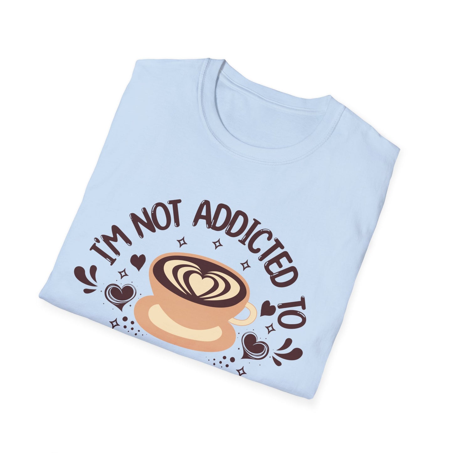 I'm Not Addicted To Coffee, We Are in A Committed Relationship - Playful Coffee T-Shirt
