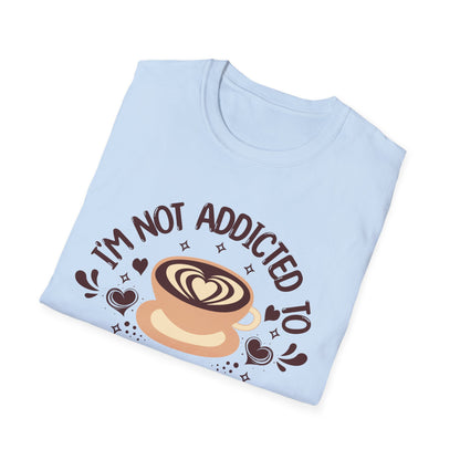I'm Not Addicted To Coffee, We Are in A Committed Relationship - Playful Coffee T-Shirt