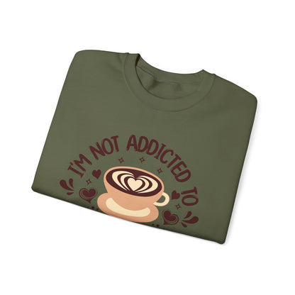 I'm Not Addicted To Coffee, We Are in A Committed Relationship - Playful Coffee Sweatshirt