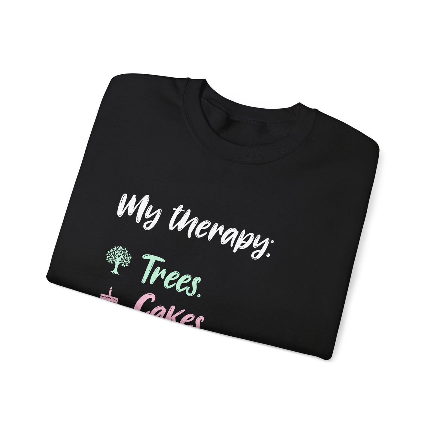 My Therapy: Trees, Cake, Repeat - Typography Playful Sweatshirt