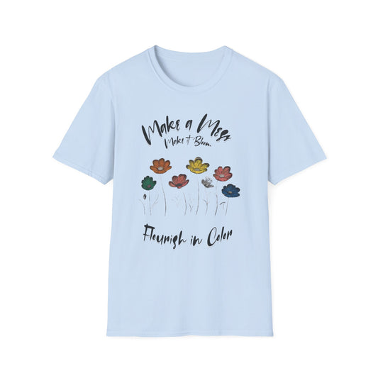 Make a Mess, Make it Bloom, Flourish in Color  –  Minimalistic Chalk Floral T-Shirt