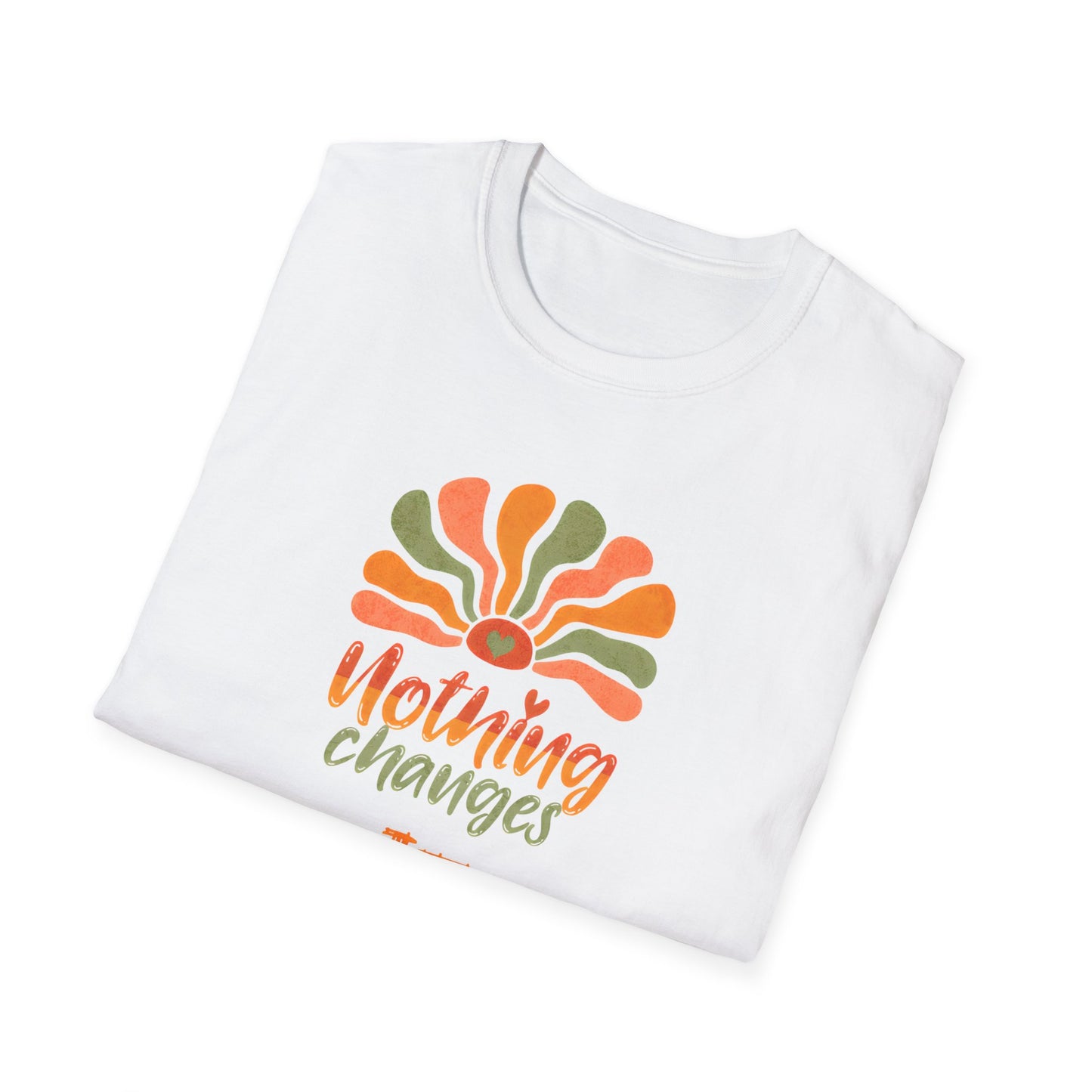 Nothing Changes if Nothing Changes  - Boho Playful T-Shirt