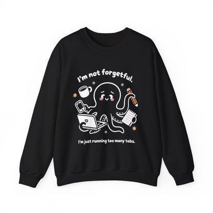I'm Not Forgetful, I'm Just Running Too Many Tabs - Playful Silhouette Sweatshirt
