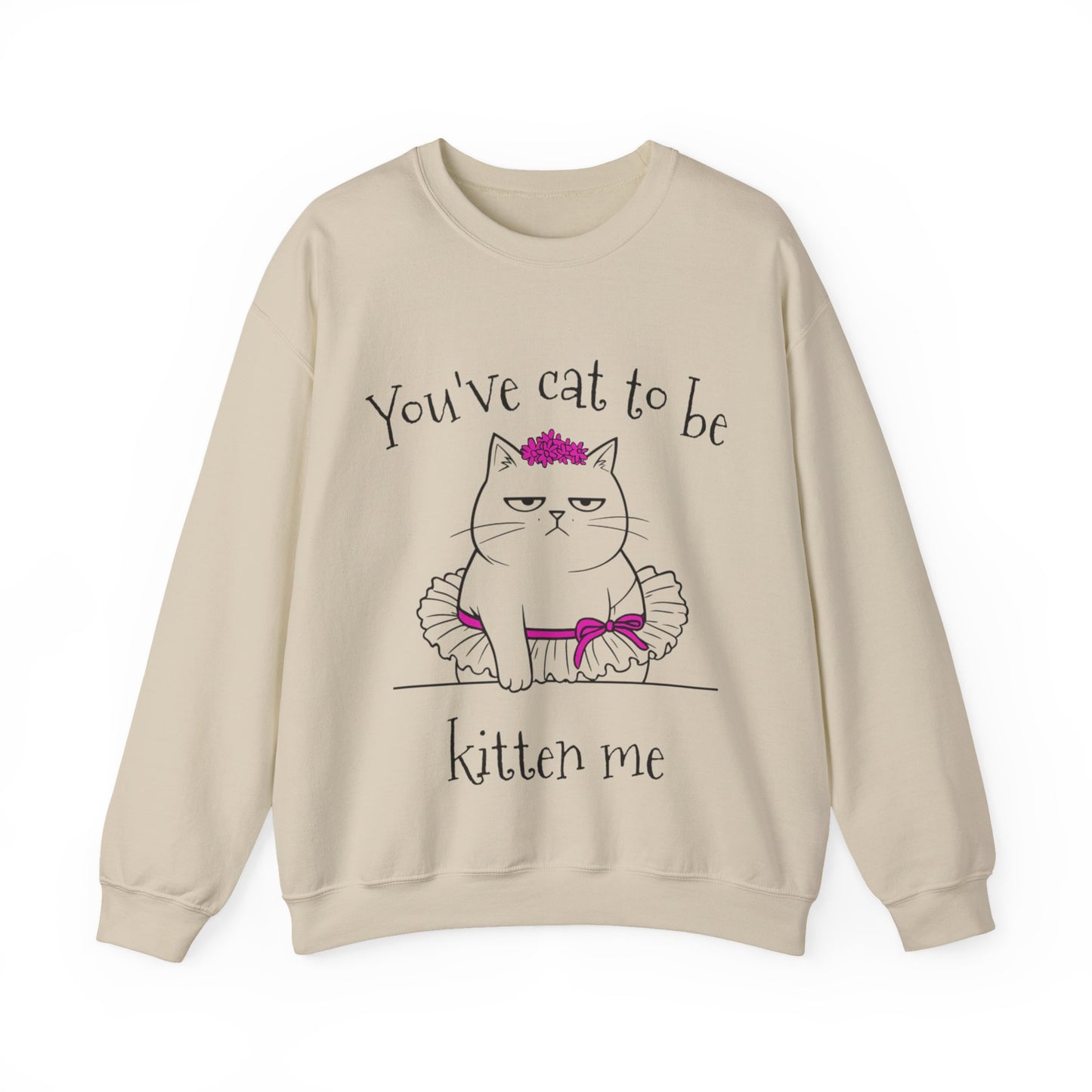 You've got to be kidding me -  Annoyed Cartoon Cat Boy in a Tutu Sweatshirt