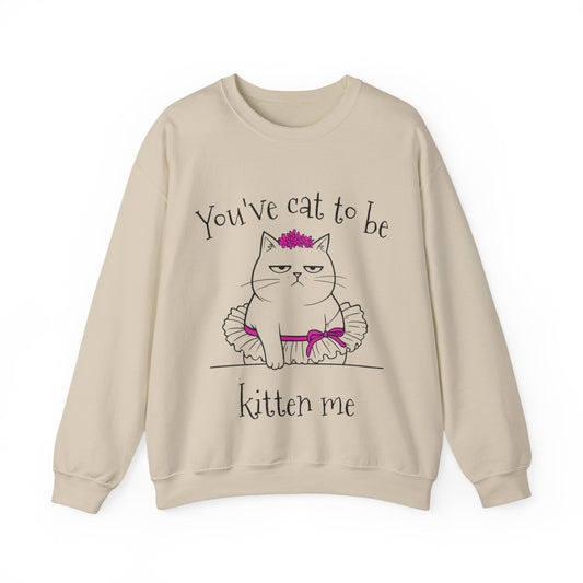 You've got to be kidding me -  Annoyed Cartoon Cat Boy in a Tutu Sweatshirt