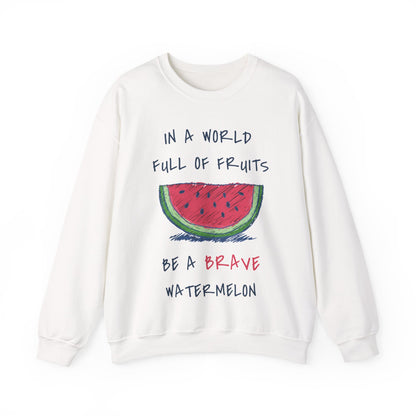 In a world full of fruits be a brave watermelon Graphic Sweatshirt