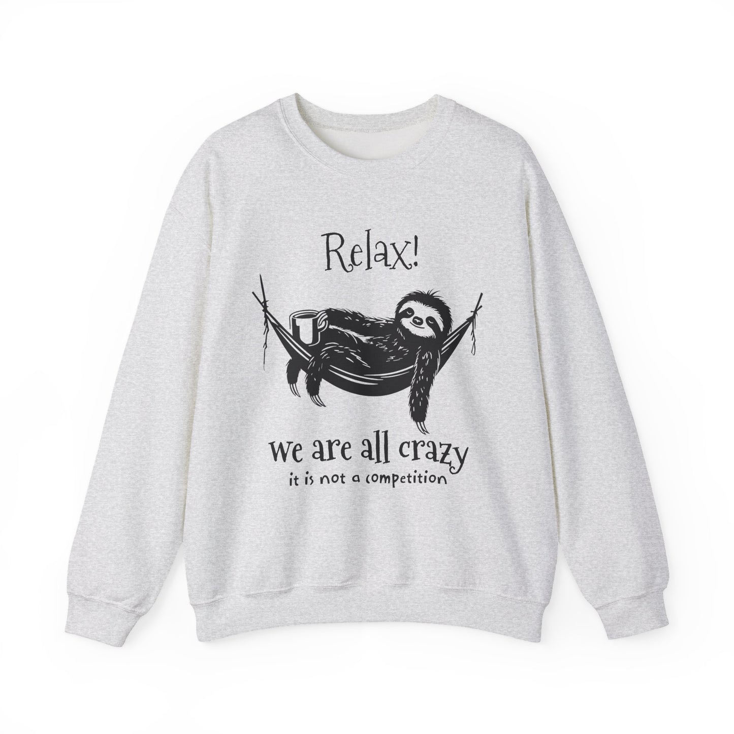 Relax, We Are All Crazy, It Is Not A Competition - Minimalistic Sloth Silhouette In Hammock With Coffee Sweatshirt
