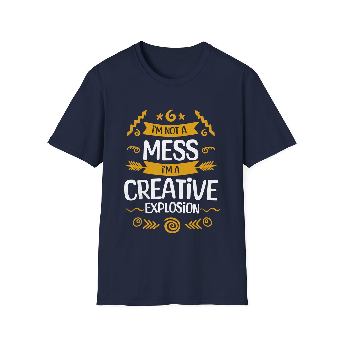 I'm Not A Mess, I'm A Creative Explosion - Playful Typography T-Shirt