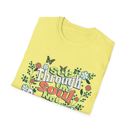 See Through The Soul Not The Surface - Colorful Floral Typography T-Shirt