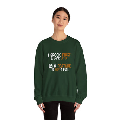 I Speak First, I Think Later, It Is A Feature, It Is Not A Bug - Typography Playful Sweatshirt