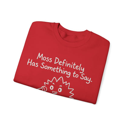 Moss (Most) Definitely Has Something To Say - Chalkboard Playful Moss Speaking into Microphone Sweatshirt