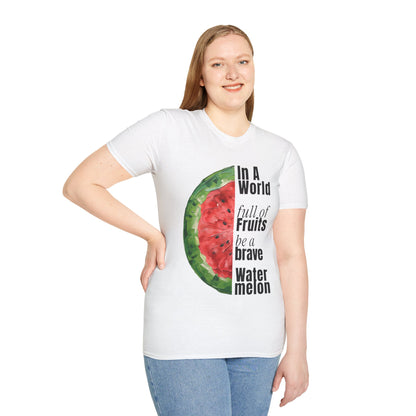 In A World Full of Fruits Be A Brave Watermelon - Asymmetrical Watermelon T-Shirt