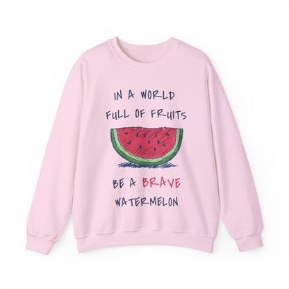 In a world full of fruits be a brave watermelon Graphic Sweatshirt