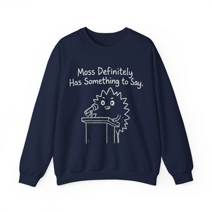 Moss (Most) Definitely Has Something To Say - Chalkboard Playful Moss Speaking into Microphone Sweatshirt